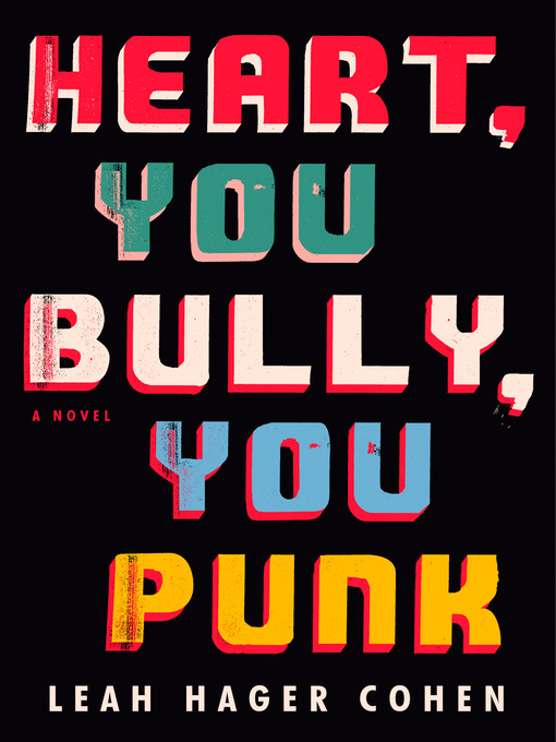 Title details for Heart, You Bully, You Punk by Leah Hager Cohen - Available